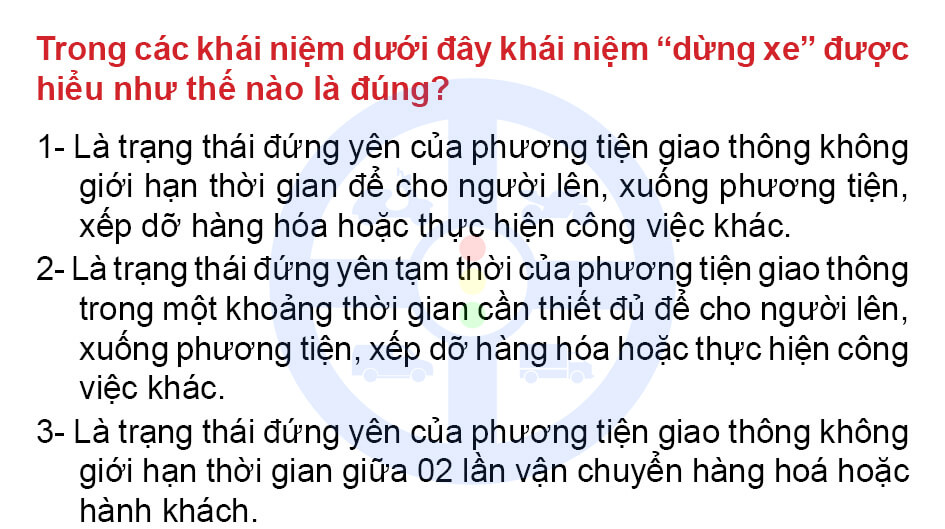 Trong các khái niệm dưới đây khái niệm “dừng xe” được hiểu như thế nào là đúng?