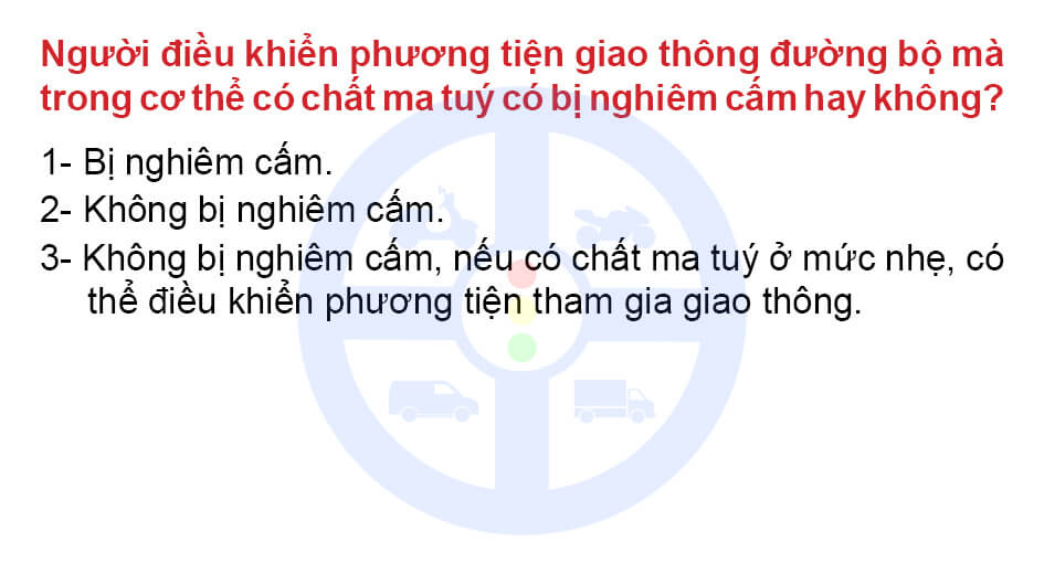 Người điều khiển phương tiện giao thông đường bộ mà trong cơ thể có chất ma tuý có bị nghiêm cấm hay không?