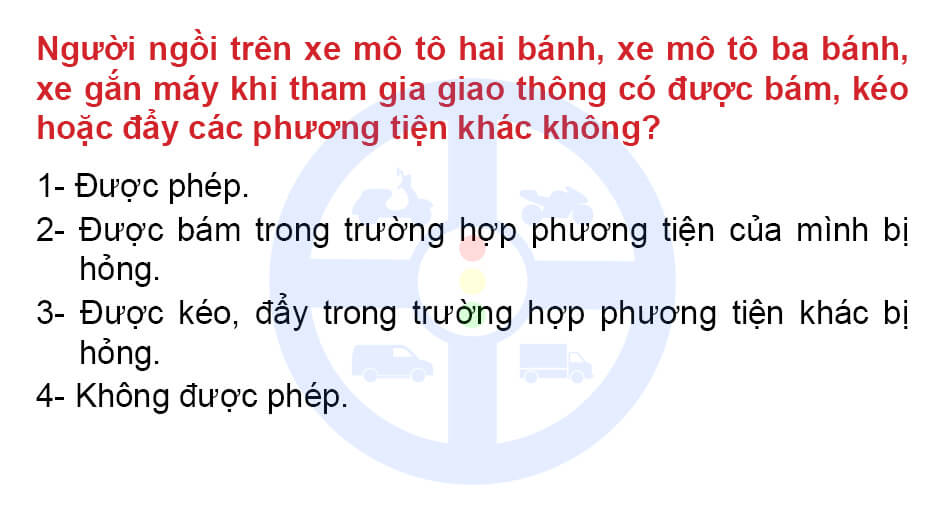 Người ngồi trên xe mô tô hai bánh, xe mô tô ba bánh, xe gắn máy khi tham gia giao thông có được bám, kéo hoặc đẩy các phương tiện khác không?