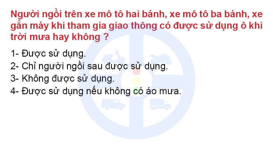 Người ngồi trên xe mô tô hai bánh, xe mô tô ba bánh, xe gắn máy khi tham gia giao thông có được sử dụng ô khi trời mưa hay không ?