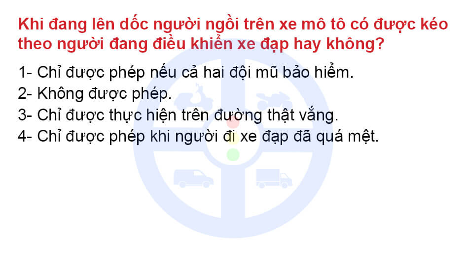 Khi đang lên dốc người ngồi trên xe mô tô có được kéo theo người đang điều khiển xe đạp hay không?