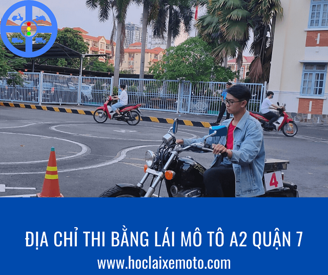 Địa Chỉ Thi Bằng Lái A2 Tại Quận 7